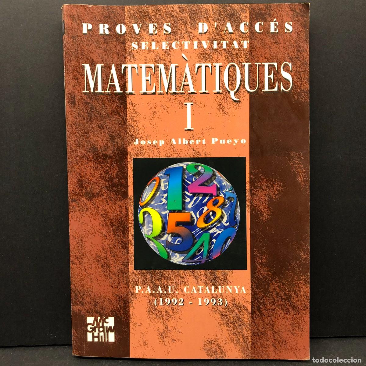 Libros de segunda mano: MATEM&Agrave;TIQUES - PROVES D'ACC&Eacute;S - SELECTIVITAT - I - JOSEP ALBERT PUEYO - P.A.A.U. CATALUNYA / 4588