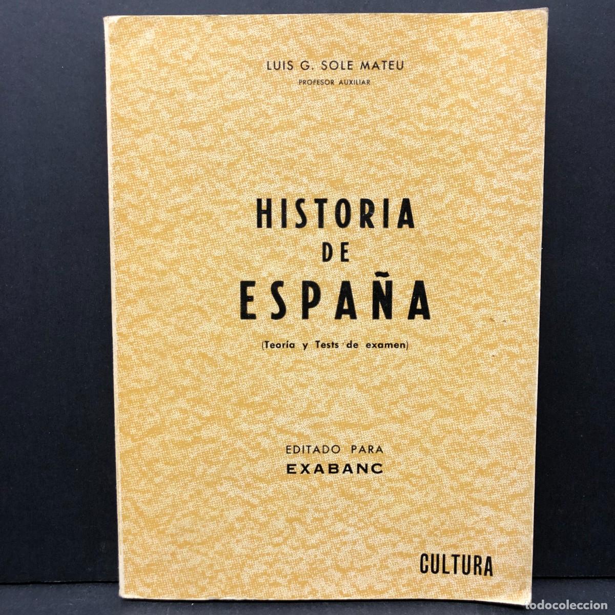 Libros de segunda mano: HISTORIA DE ESPA&Ntilde;A - LUIS G. SOLE MATEU - EXABANC - TEOR&Iacute;A Y TESTS DE EXAMEN - CULTURA / 4617