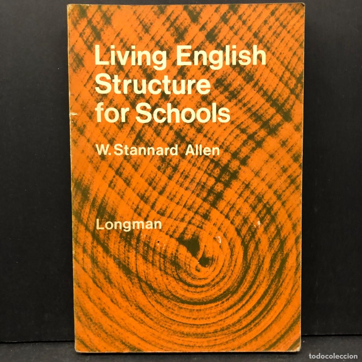Libros de segunda mano: LIVING ENGLISH STRUCTURE FOR SCHOOLS - W. STANNARD ALLEN - LONGMAN / 4630