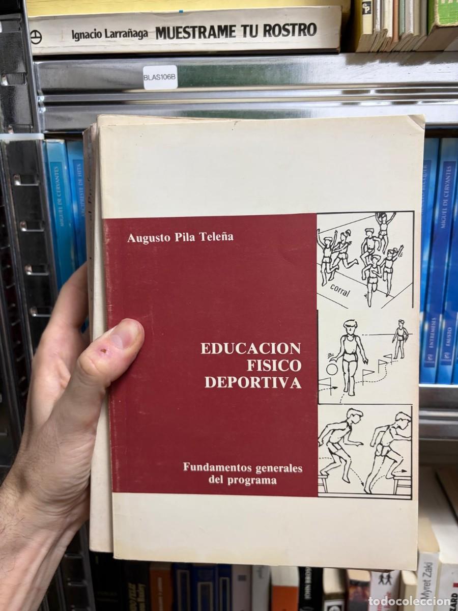 Libros de segunda mano: BLAS106B Augusto Pila Tele&ntilde;a Educaci&oacute;n f&iacute;sico deportiva. Fundamentos generales del programa