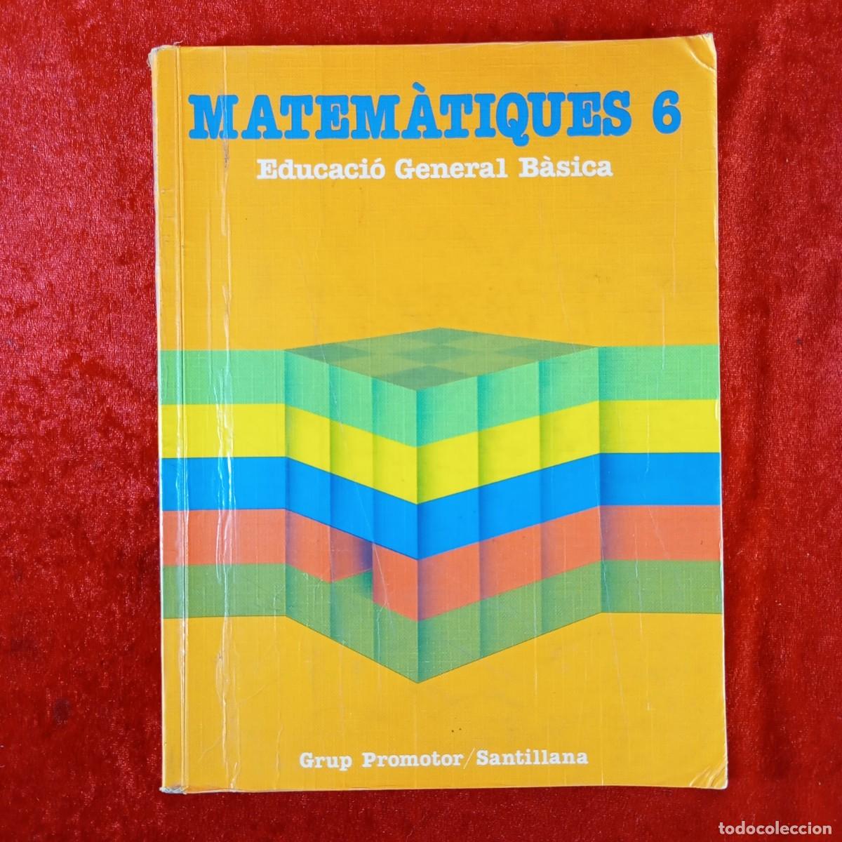 Libros de segunda mano: MATEM&Agrave;TIQUES 6 - EDUCACI&Oacute; GENERAL B&Agrave;SICA - GRUP PROMOTOR SANTILLANA - LIBRO DE TEXTO / 4973