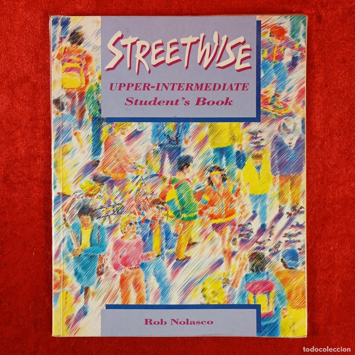 Libros de segunda mano: STREET WISE - UPPER-INTERMEDIATE STUDENT'S BOOK - ROB NOLASCO - LIBRO DE TEXTO / 4984