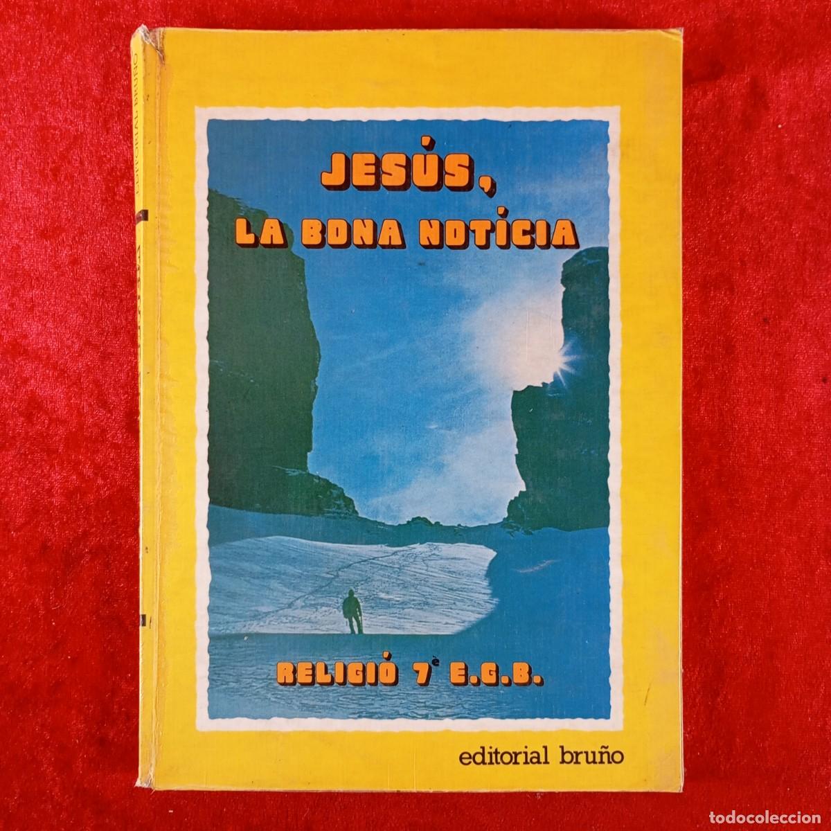 Libros de segunda mano: JES&Uacute;S, LA BONA NOT&Iacute;CIA - RELIGI&Oacute; - 7&ordm; E.G.B. - EDITORIAL BRU&Ntilde;O - LIBRO DE TEXTO / 4997