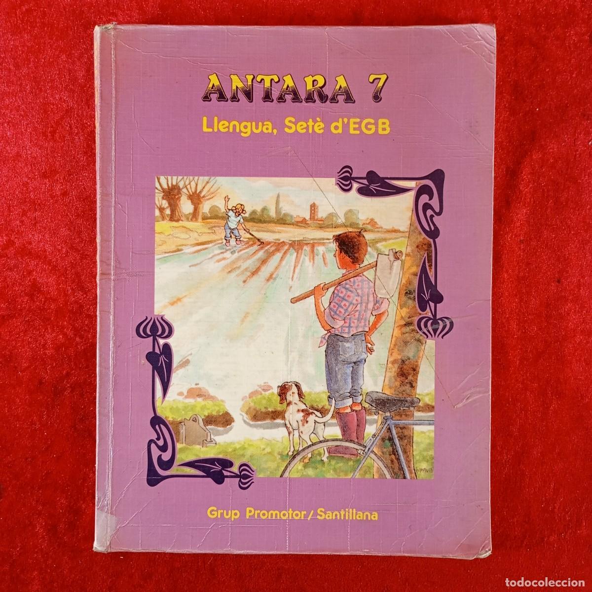 Libros de segunda mano: ANTARA 7 - LLENGUA, SET&Egrave; D'EGB - GRUP PROMOTOR - SANTILLANA - LIBRO DE TEXTO / 4998