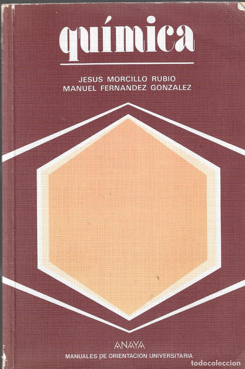 Libros de segunda mano: QU&Iacute;MICA - J. MORCILLO RUBIO Y M. FERN&Aacute;NDEZ GONZ&Aacute;LEZ - COU - EDT. ANAYA, 1988.