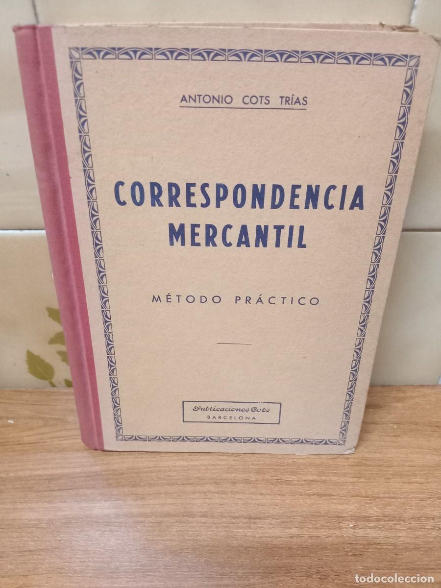Libros de segunda mano: CORRESPONDENCIA MERCANTIL - METODO PRACTICO - ANTONIO COTS - 1963