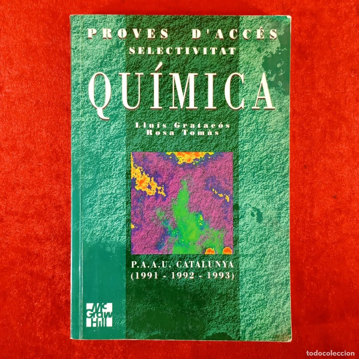 Libros de segunda mano: QU&Iacute;MICA - PROVES D'ACC&Eacute;S SELECTIVITAT - LLU&Iacute;S GRATAC&Oacute;S, ROSA TOM&Agrave;S - P.A.A.U. CATALUNYA -1994 / 5917
