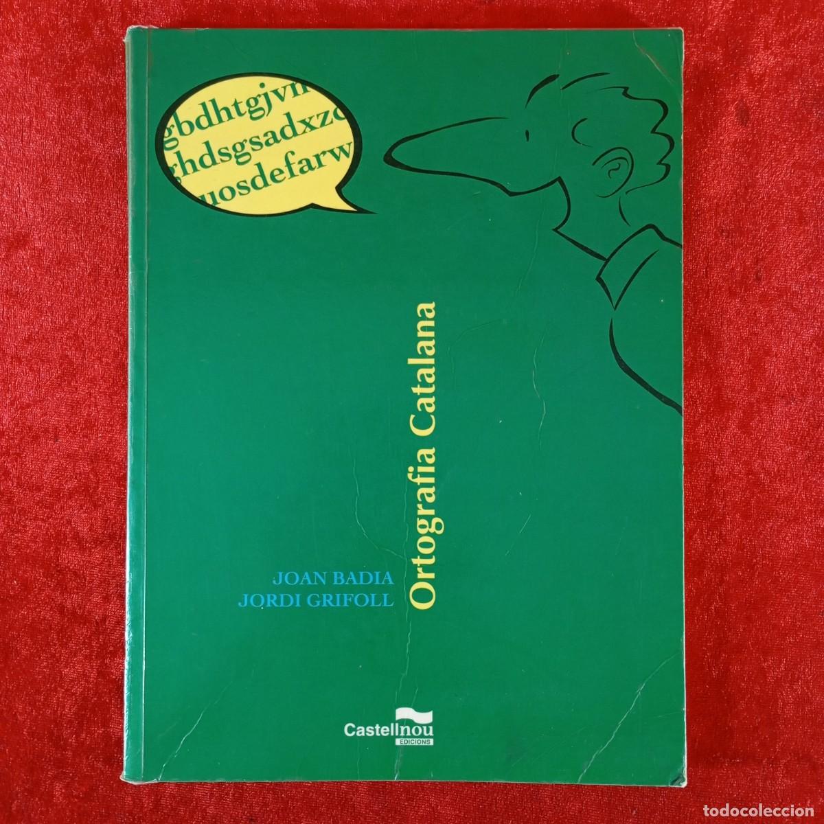 Libros de segunda mano: ORTOGRAFIA CATALANA - JOAN BADIA - JORDI GRIFOLL - CASTELLNOU EDICIONS / 6062