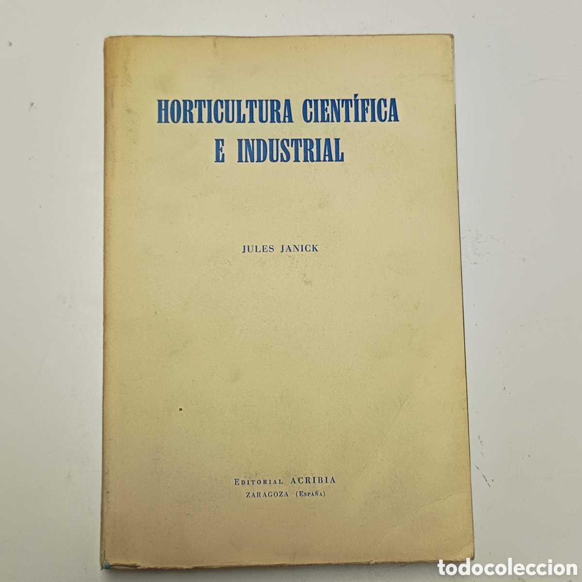 Libros de segunda mano: Janick, J. (1965). Horticultura cient&iacute;fica e industrial. Editorial Acribia.