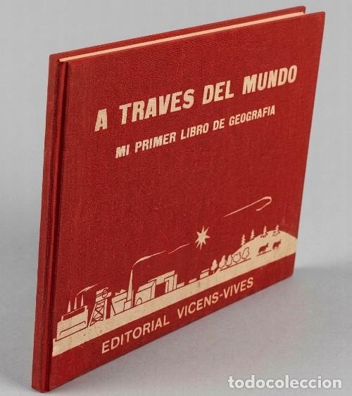 Gebrauchte B&uuml;cher: A TRAVES DEL MUNDO. MI PRIMER LIBRO DE GEOGRAFIA. 1&ordf; EDICION. EDITORIAL VICENS-VIVES 1963.