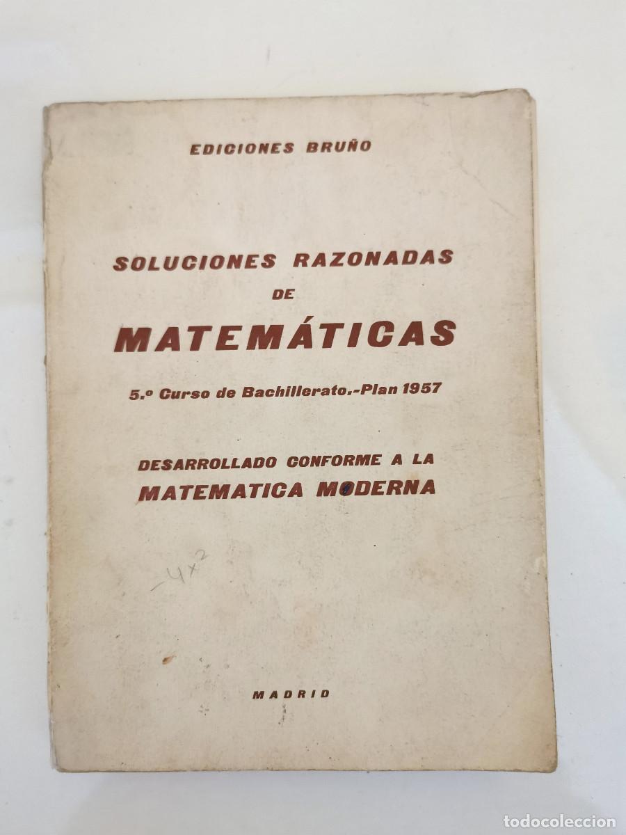 Libros de segunda mano: Soluciones razonadas de matem&aacute;ticas. 5.&ordm; Curso de Bachillerato.-Plan 1957 Ed. Bru&ntilde;o 1965