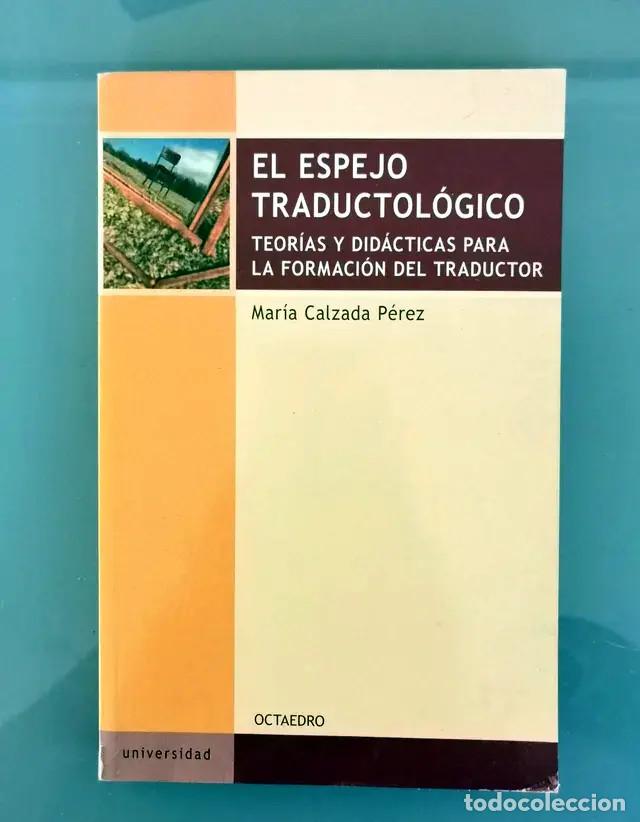 Libros de segunda mano: El espejo traductol&oacute;gico: Teor&iacute;as y did&aacute;cticas para la formaci&oacute;n del traductor Mar&iacute;a Calzada P&eacute;rez