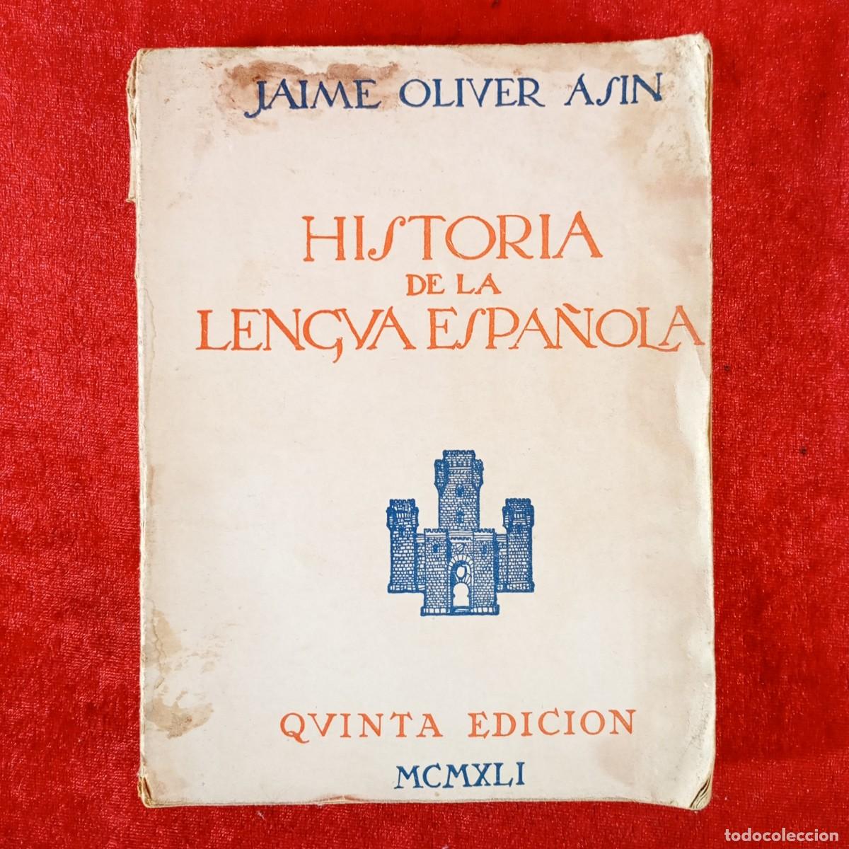 Libros de segunda mano: JAUME OLIVER ASIN - HISTORIA DE LA LENGUA ESPA&Ntilde;OLA - QUINTA EDICION - 1941 / 468
