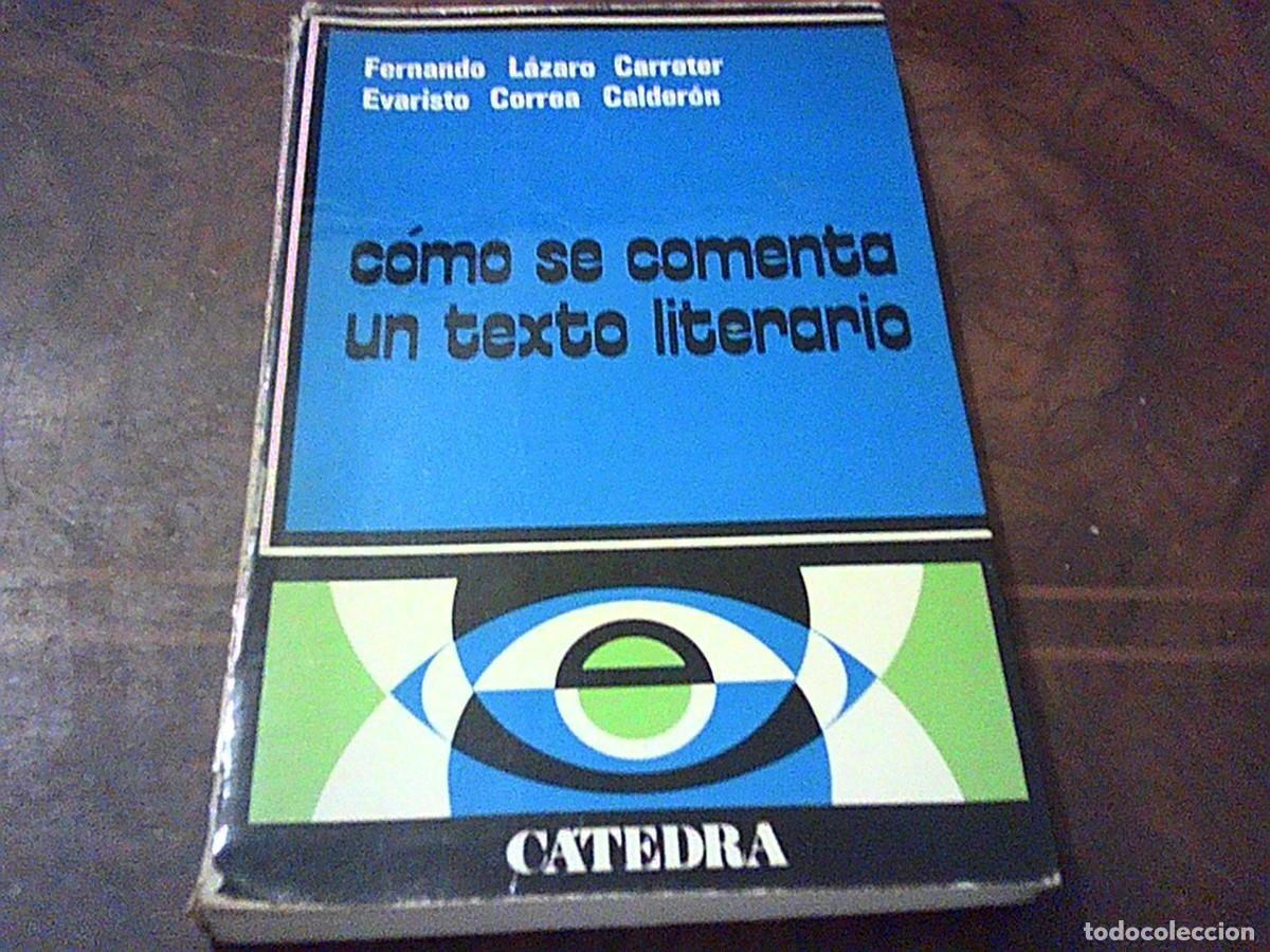 Libros de segunda mano: C&oacute;mo se comenta un texto literario. Fernando L&aacute;zaro Carreter. Evaristo Correa Calder&oacute;n. Catedra 1975