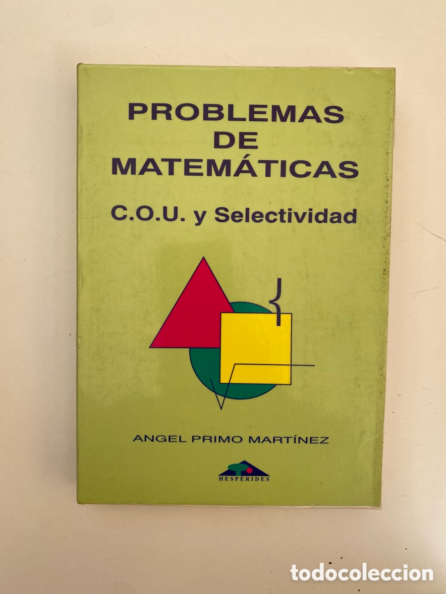 Libros de segunda mano: Libro Problemas de Matem&aacute;ticas COU y Selectividad - &Aacute;ngel Primo Mart&iacute;nez - Editorial Hesp&eacute;rides 1994
