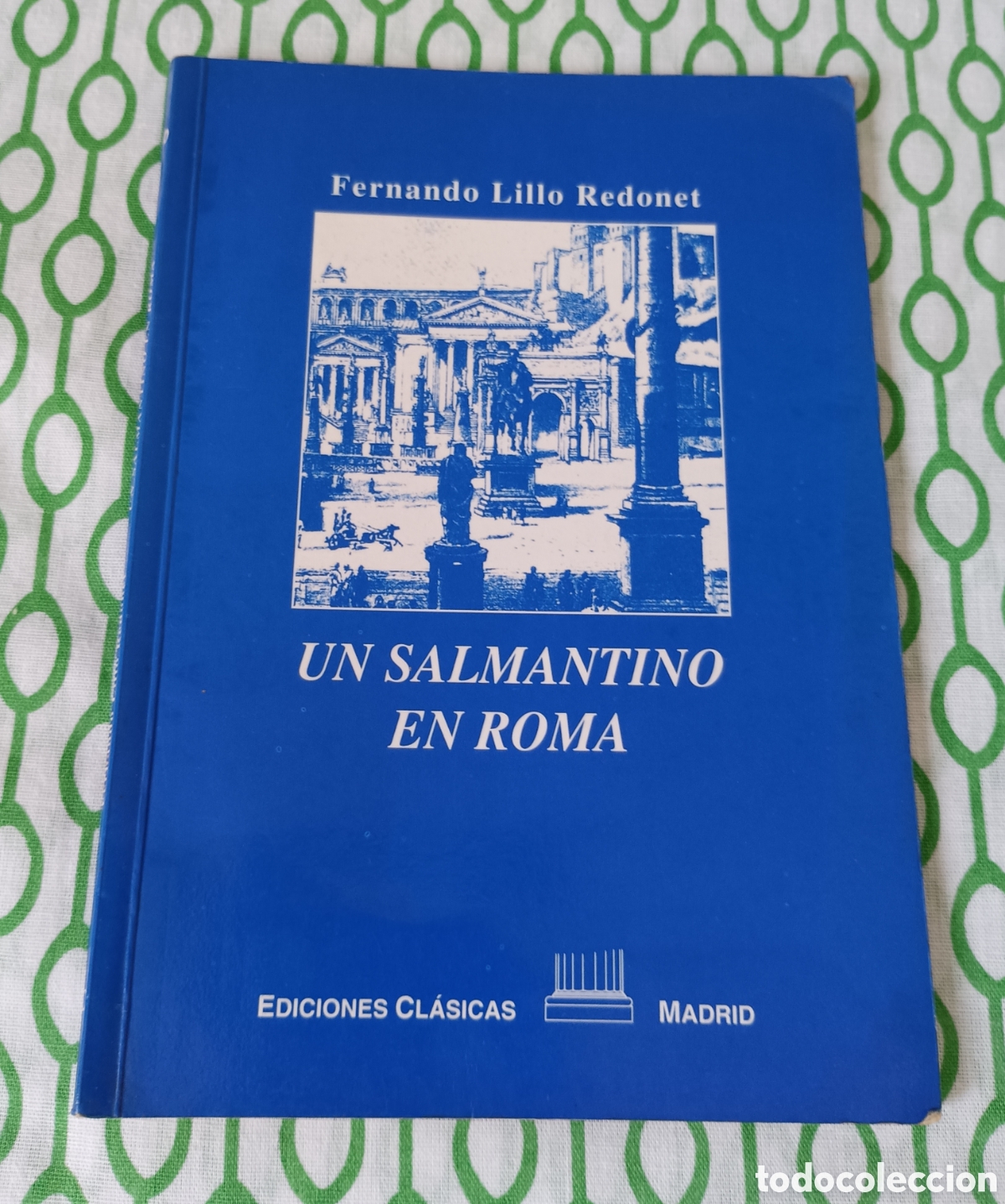 Gebrauchte B&uuml;cher: Libro UN SALMANTINO EN ROMA (Fernando Lillo Redonet) Ed. Cl&aacute;sicas, S.A. 1992. Buen estado en general