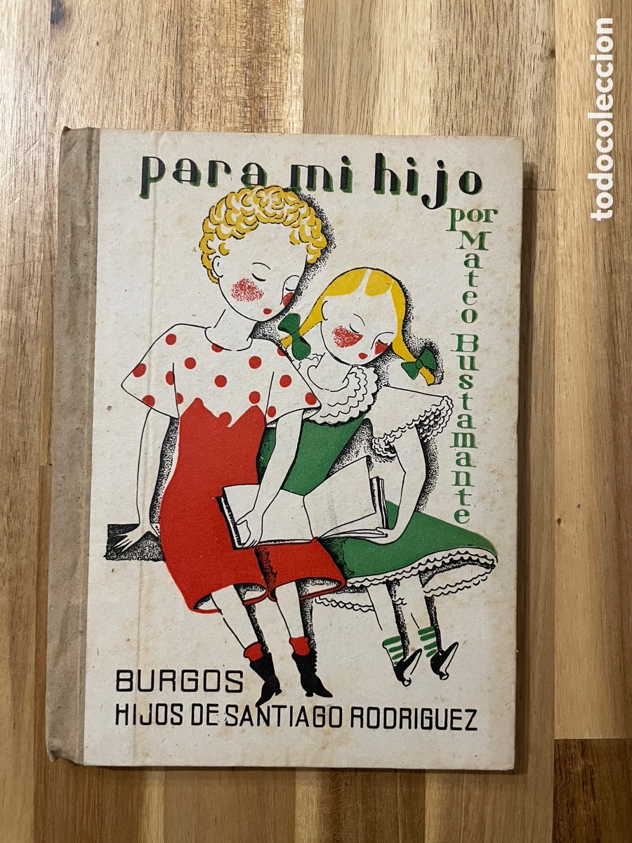 Second hand books: Para mi hijo. Libro escolar. Mateo Bustamante. Circa a&ntilde;os 40.