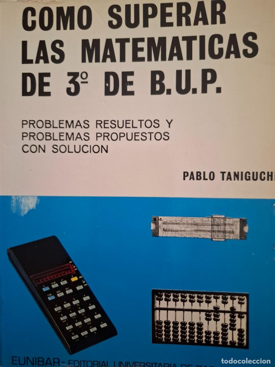 Libros de segunda mano: c&oacute;mo superar las matem&aacute;ticas de 3&ordm; de BUP problemas resueltos pr.pr.con soluci&oacute;n Pablo Taniguchi