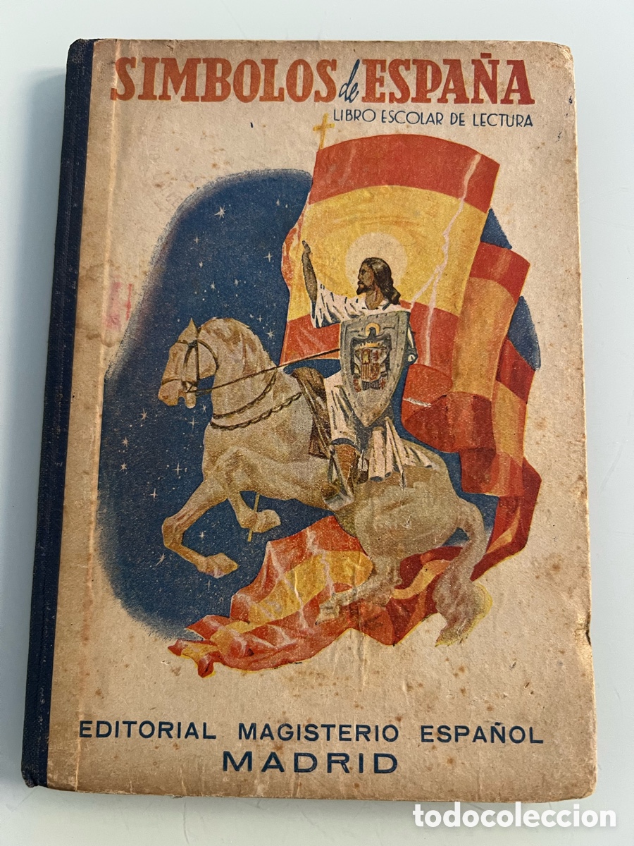 Libros de segunda mano: S&iacute;mbolos de Espa&ntilde;a. Libro escolar de lectura. Magisterio Espa&ntilde;ol Madrid 1&ordf; ed. 1945