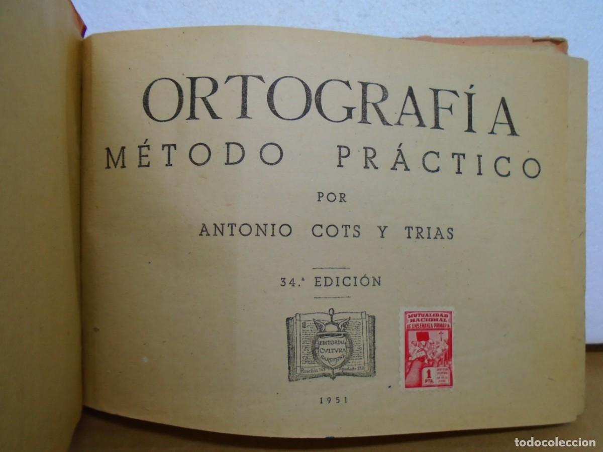 Libros de segunda mano: ORTOGRAFIA(METODO PRACTICO)ANTONIO COTS TRIAS.EDITORIAL CULTURAL 1951.