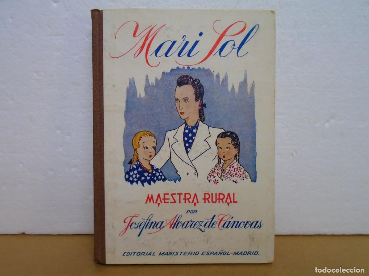 Libros de segunda mano: MARI-SOL(MAESTRA RURAL)JOSEFINA ALVAREZ DE CANOVAS/EDIT.MAGISTERIO ESPA&Ntilde;OL 1944.