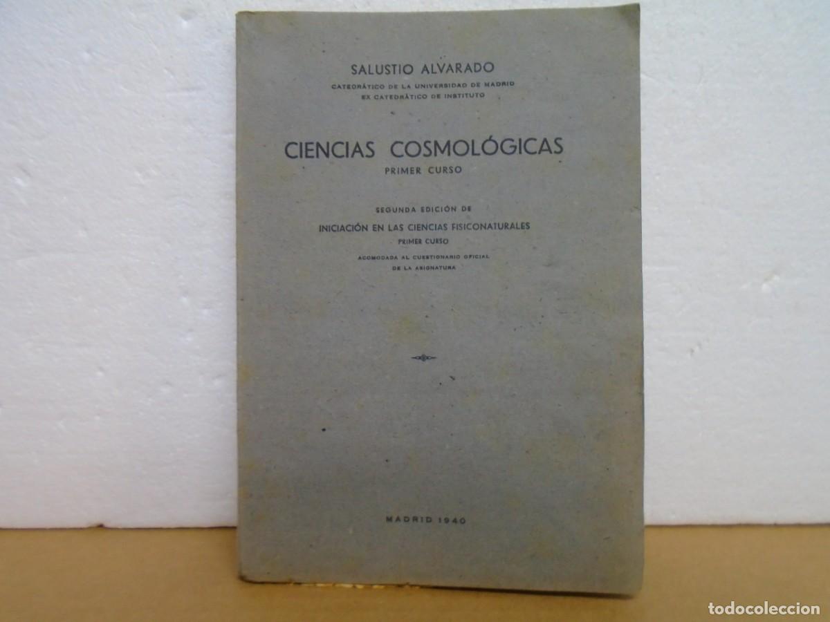 Second hand books: CIENCIAS COSMOLOGICAS/SALUSTIO ALVARADO/MADRID 1940/142 PAG. CON FIGURAS.