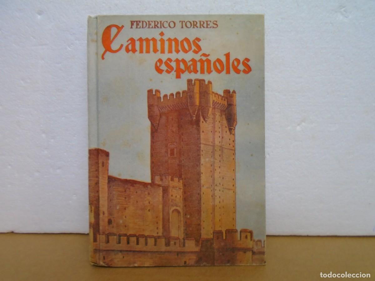 Libros de segunda mano: CAMINOS ESPA&Ntilde;OLES/FEDERICO TORRES/EDITORA NACIONAL,MADRID 1951,2&ordf; EDICION.