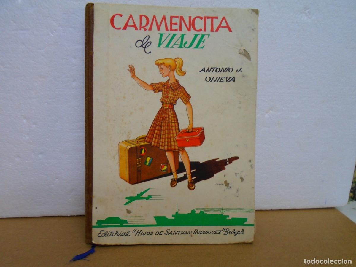 Libros de segunda mano: CARMENCITA DE VIAJE/ANTONIO J. ONIEVA/EDIT.HIJOS DE SANTIAGO RODRIGUEZ,BURGOS 1963.