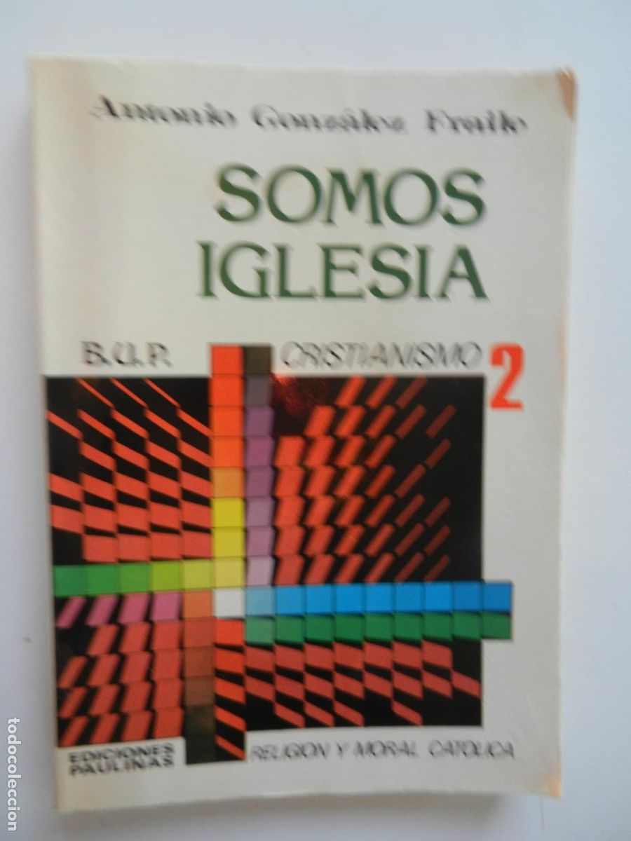 Libros de segunda mano: SOMOS IGLESIA - ANTONIO GONZALEZ FRAILE - B.U.P. 2 - CRISTIANISMO - EDC PAULINAS -1991
