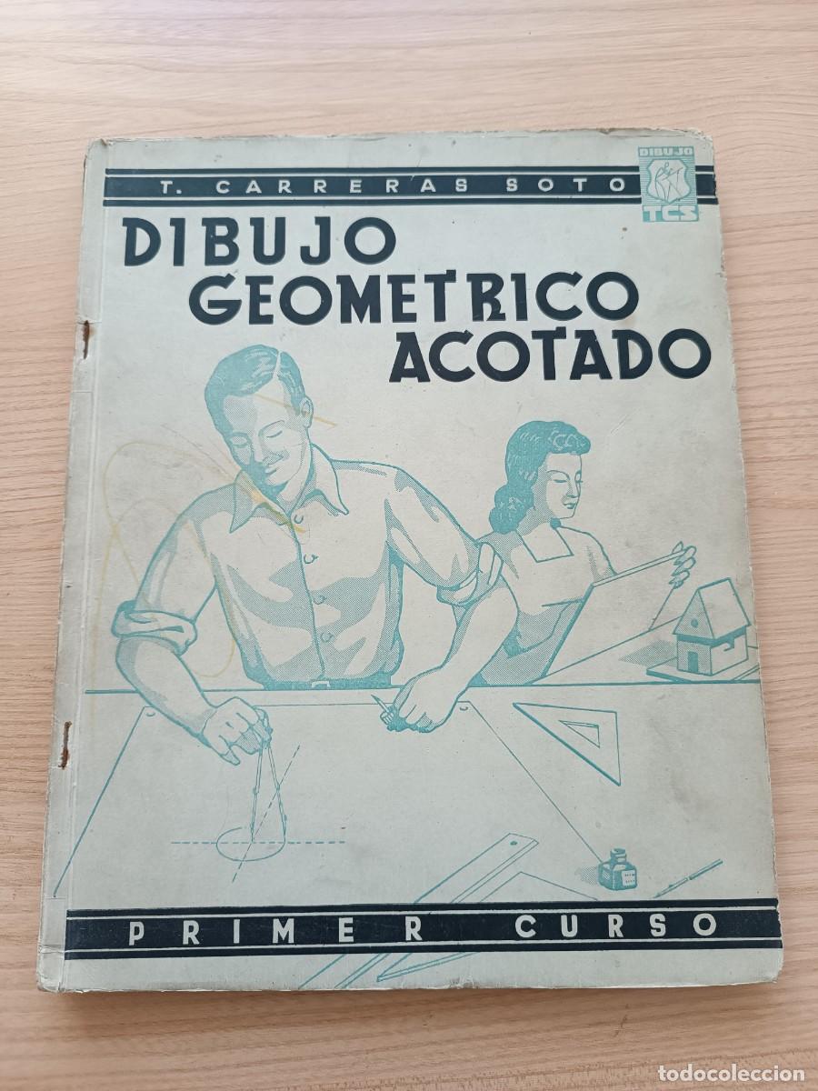 Libros de segunda mano: 1943. Dibujo geom&eacute;trico acotado. Primer curso - T. Carreras Soto. Gavidia