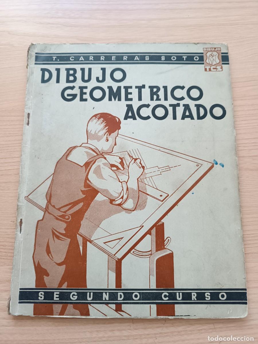 Libros de segunda mano: 1943. Dibujo geom&eacute;trico acotado. Segundo Curso - T. Carreras Soto