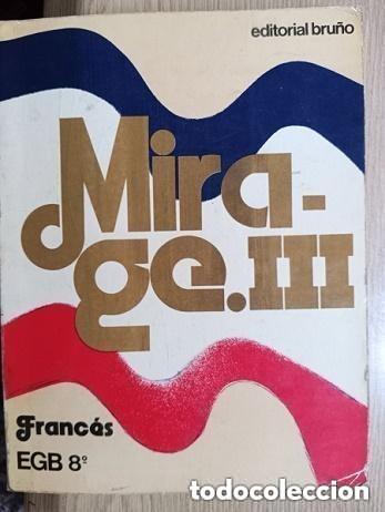 Libros de segunda mano: FRANCES - MIRAGE III CURSO 8 EGB - A&Ntilde;OS 80 -EDITORIAL BRU&Ntilde;O -leer detalles .