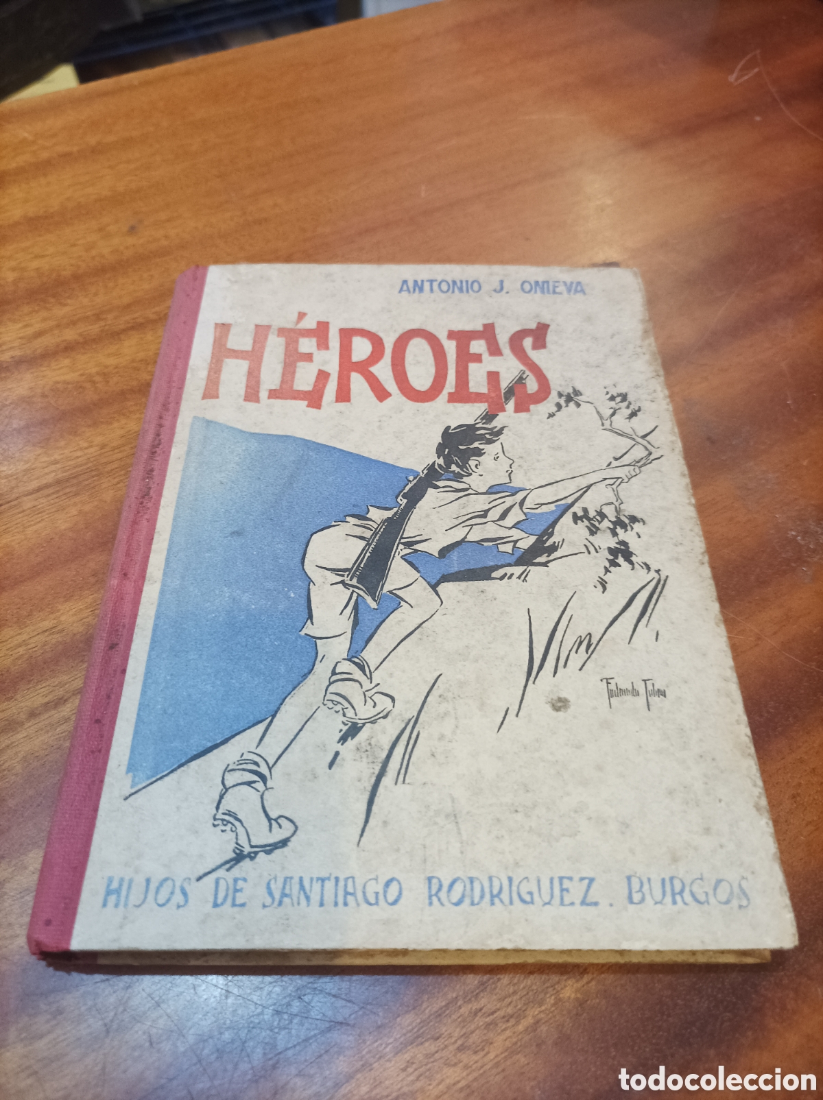 Libros de segunda mano: HEROES.ANTONIO J. ONIEVA.1EDICION 1938.