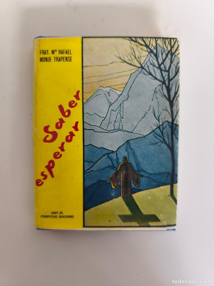 Libros de segunda mano: Antiguo ejemplar de Saber esperar, de Fray Mar&iacute;a Rafael Arn&aacute;iz Bar&oacute;n, monje trapense.