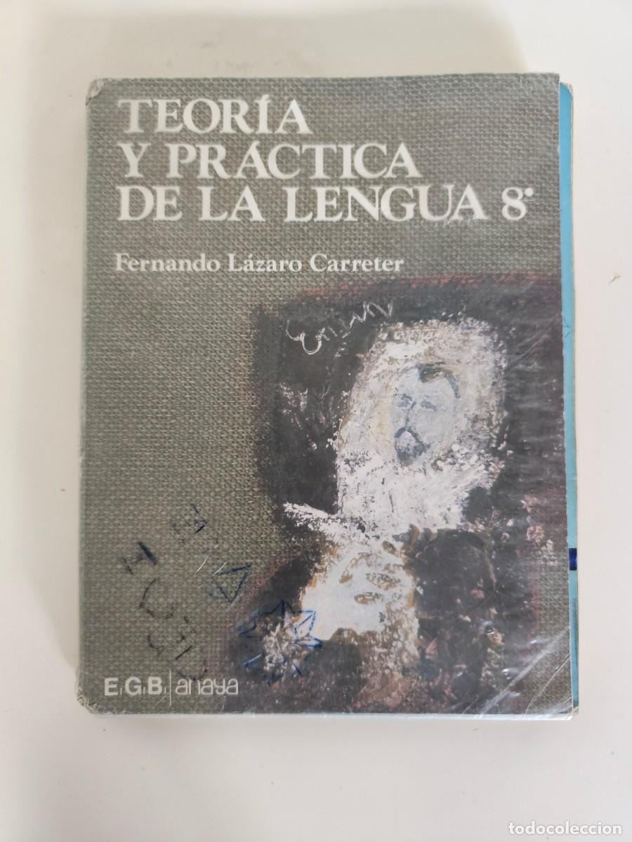 Libros de segunda mano: Teor&iacute;a y pr&aacute;ctica de la lengua 8&ordm; E.G.B., de Fernando L&aacute;zaro Carreter.