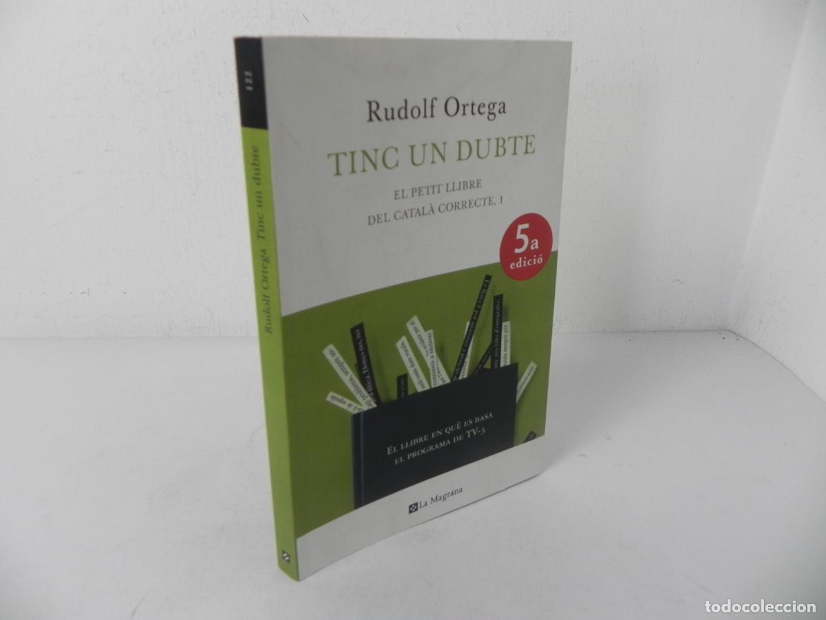 Libros de segunda mano: TINC UN DUBTE (RUDOLF ORTEGA) EL PETIT LLIBRE DEL CATAL&Agrave; CORRECTE. 1-ANAGRAMA-2010 5&ordf; EDICI&Oacute;-CATAL&Agrave;