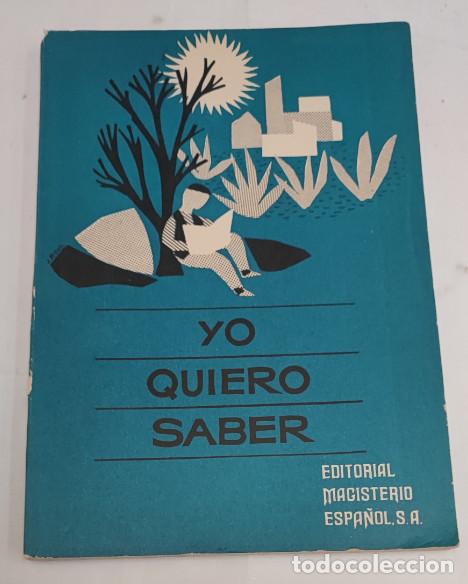 Libros de segunda mano: YO QUIERO SABER, EDITORIAL MAGISTERIO ESPA&Ntilde;OL 1964, ARROYO DEL CASTILLO, ORDEN HOZ, LIBRO