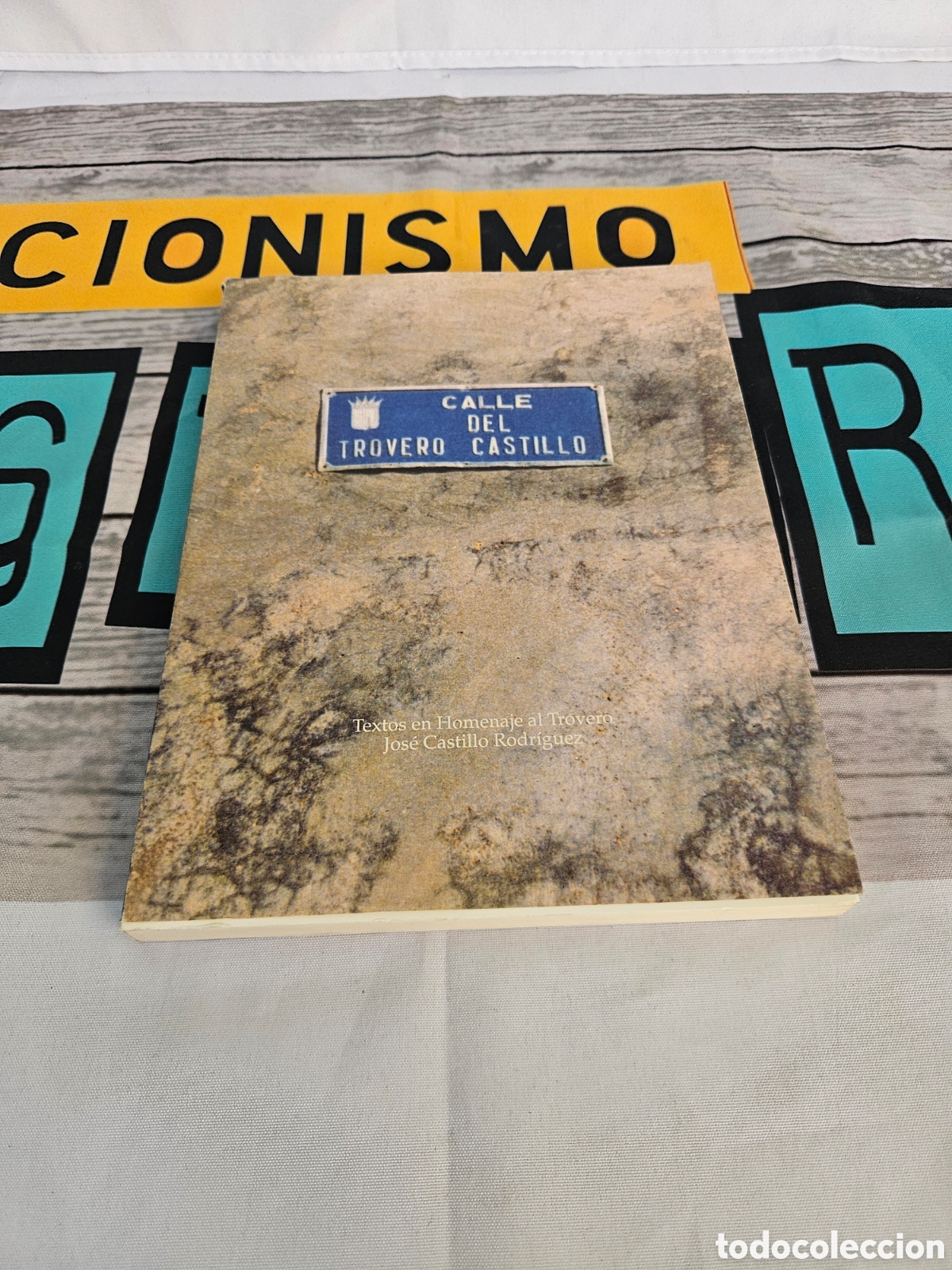 Libros de segunda mano: CALLE DEL TROVERO CASTILLO. TEXTOS EN HOMENAJE AL TROVERO JOSE CASTILLO RODRIGUEZ