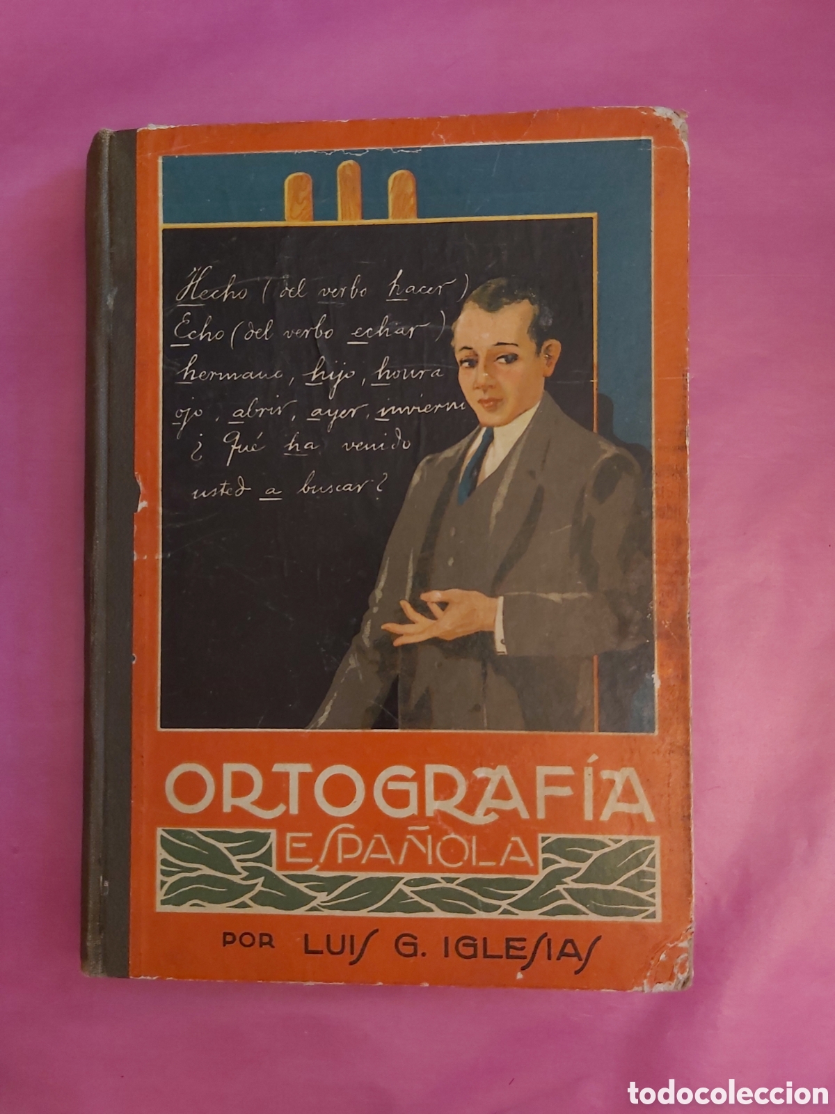 Libros de segunda mano: ORTOGRAF&Iacute;A ESPA&Ntilde;OLA LUIS G. IGLESIAS SEGUNDA EDICI&Oacute;N 1930 CURSO COMPLETO LIBRO DEL ALUMNO MAGISTER