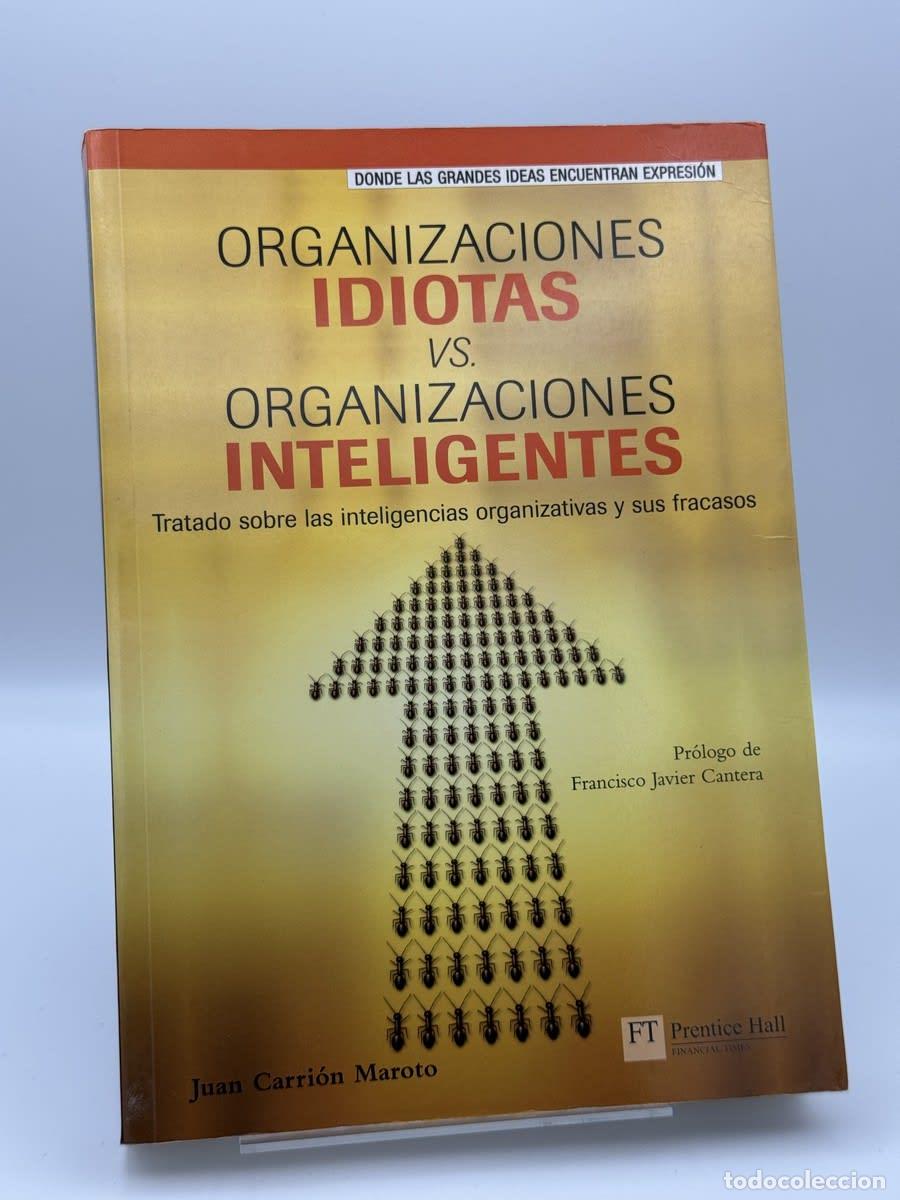 Libros de segunda mano: Organizaciones Idiotas vs. Organizaciones Inteligentes - Juan Carrion Maroto
