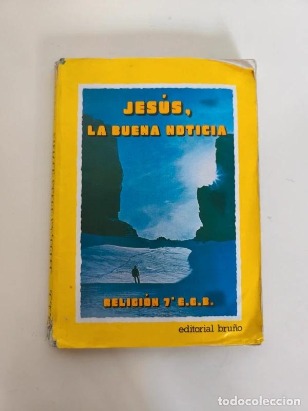 Libros de segunda mano: Libro Jes&uacute;s la buena noticia Religi&oacute;n 7&ordm; EGB Bru&ntilde;o