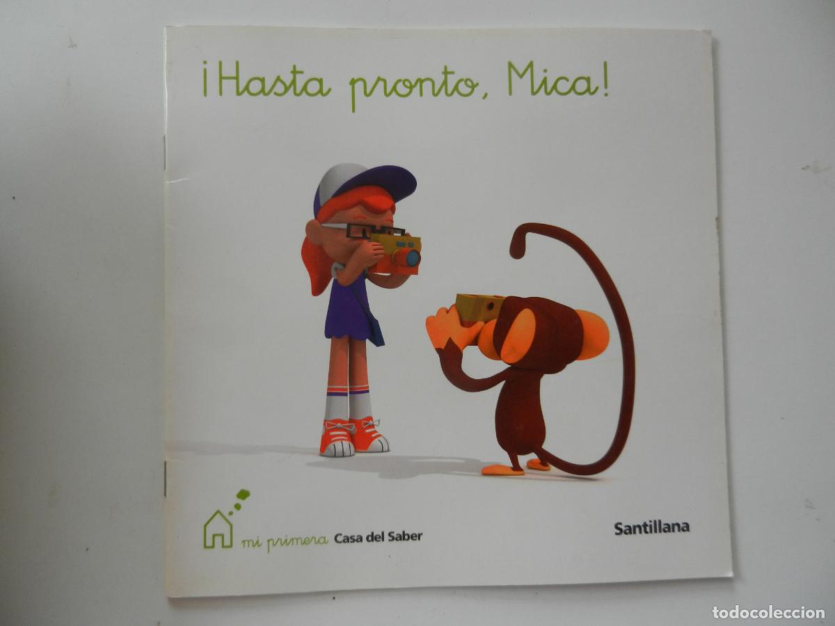 Libros de segunda mano: &iexcl;HASTA PRONTO MICA! - MI PRIMERA CASA DEL SABER - SANTILLANA - EDUCACION INFANTIL- 2009