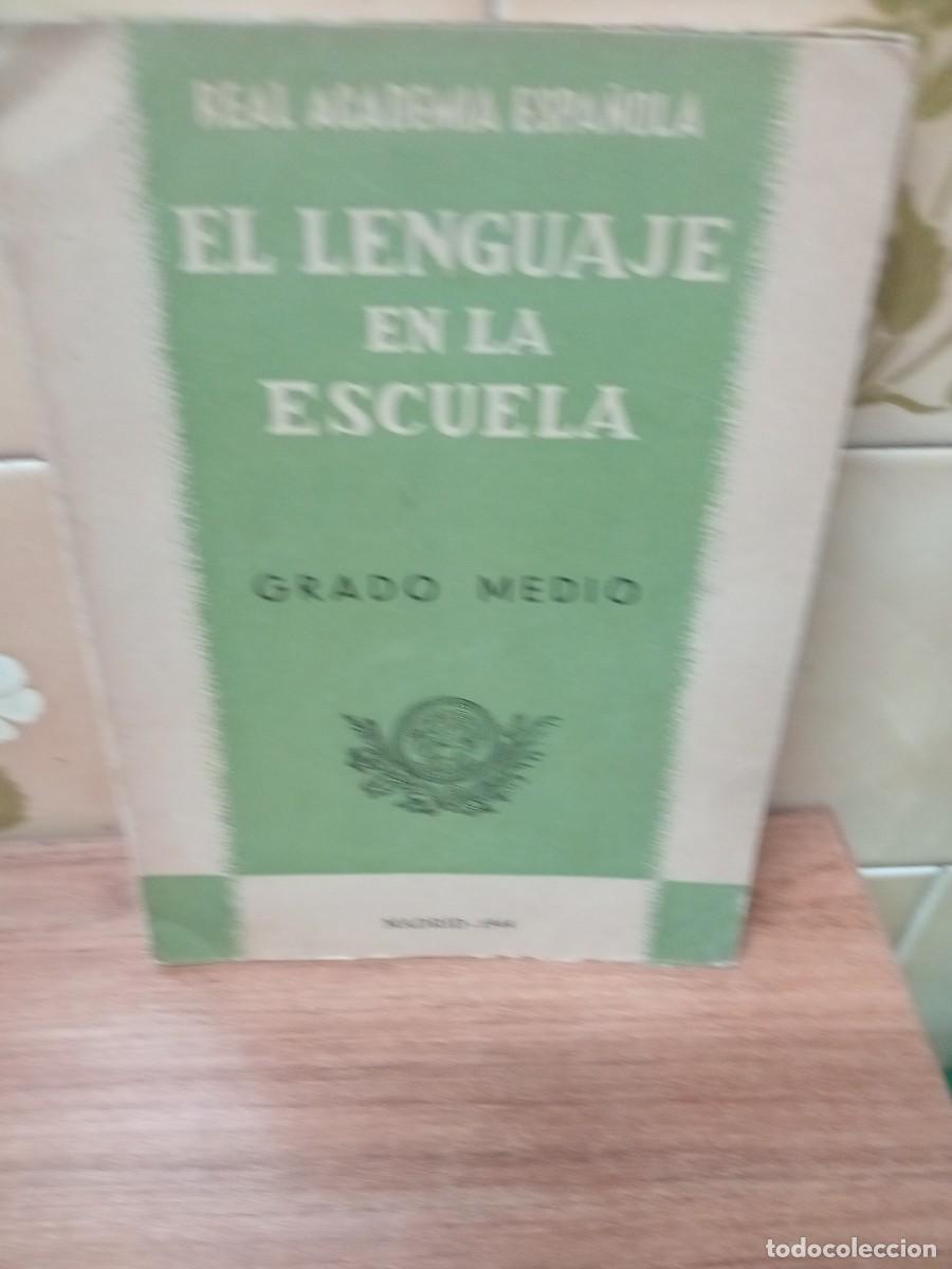 Libros de segunda mano: EL LENGUAJE EN LA ESCUELA - GRADO MEDIO - REAL ACADEMIA - MADRID 1944