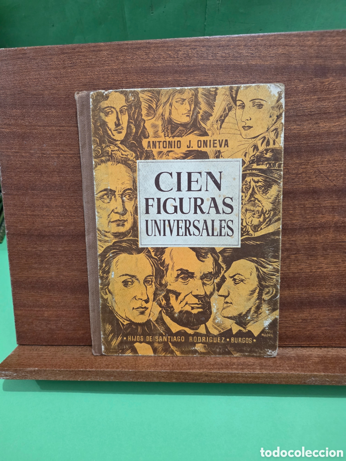 Libros de segunda mano: &rdquo;&rdquo;CIEN FIGURAS UNIVERSALES&rdquo;&rdquo;...ANTONIO J. ONIEVA...HIJOS DE SANTIAGO RODRIGUEZ...BURGOS...1960...