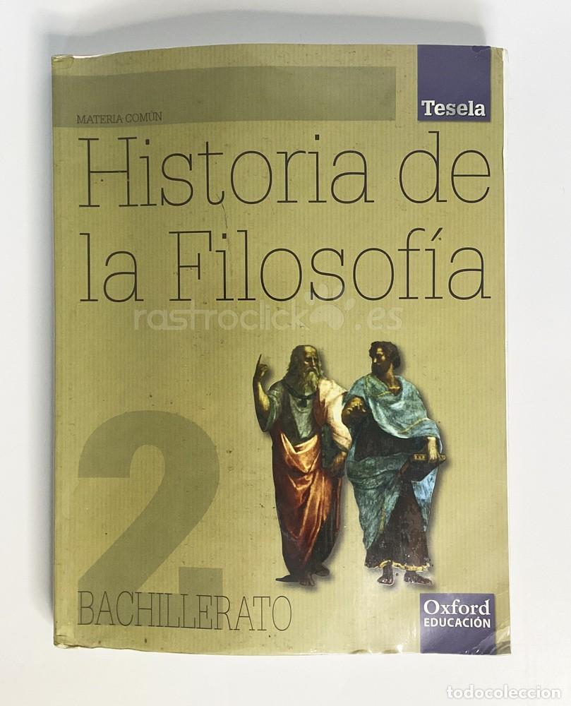 Libros de segunda mano: Historia de la Filosof&iacute;a (2&ordm; Bachillerato) &ndash; Proyecto Tesela - Oxford Educaci&oacute;n
