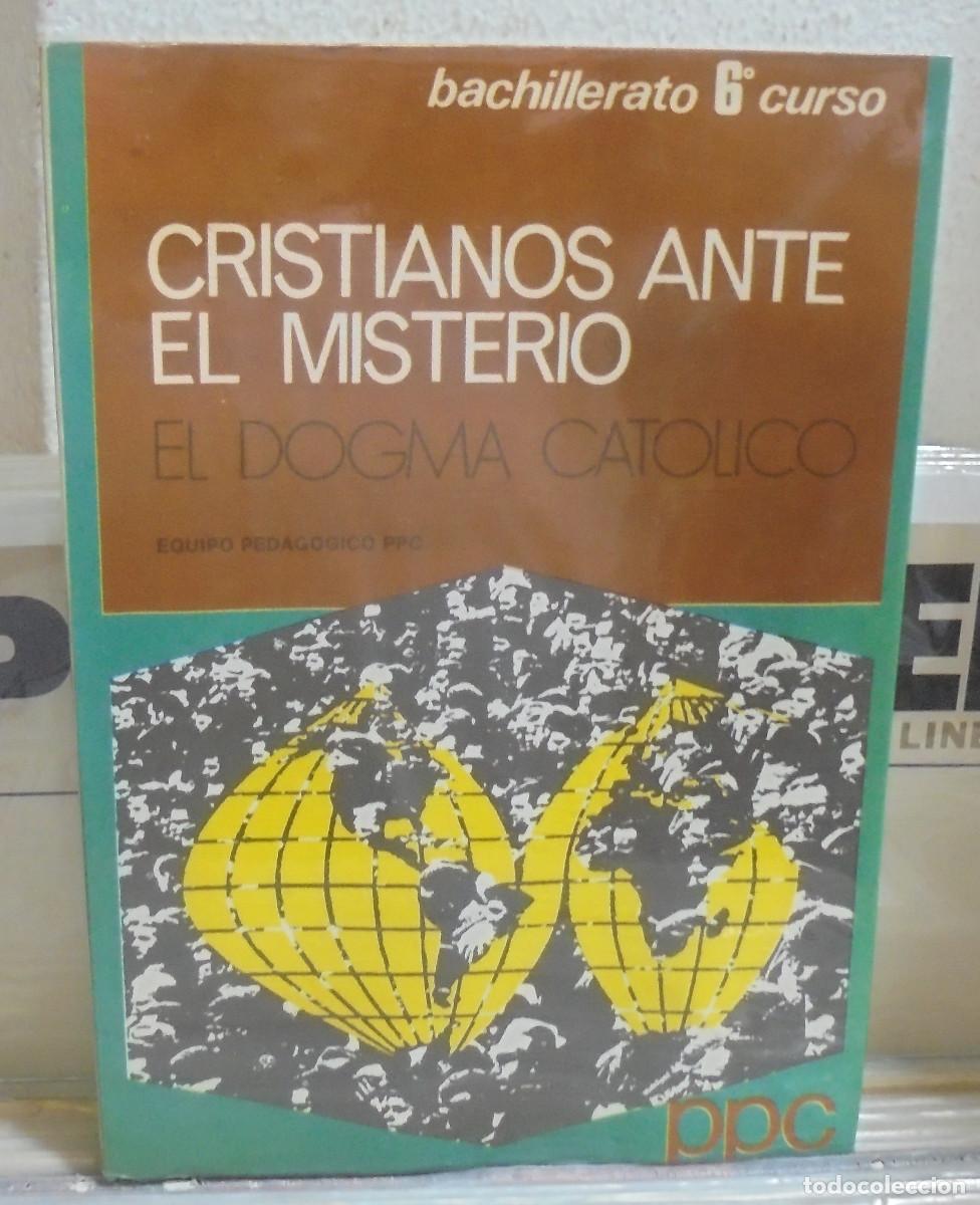 Libros de segunda mano: Cristianos ante el misterio, el dogma cat&oacute;lico. 6&ordm; curso bachillerato