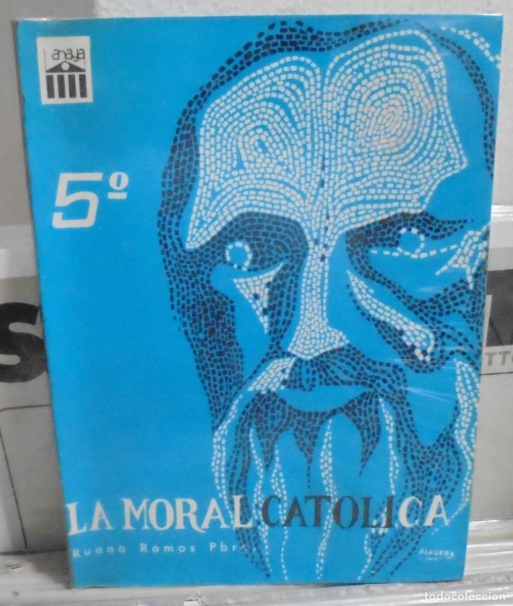 Libros de segunda mano: La moral cat&oacute;lica, 5&ordm; curso. Juan A. Ruano Ramos
