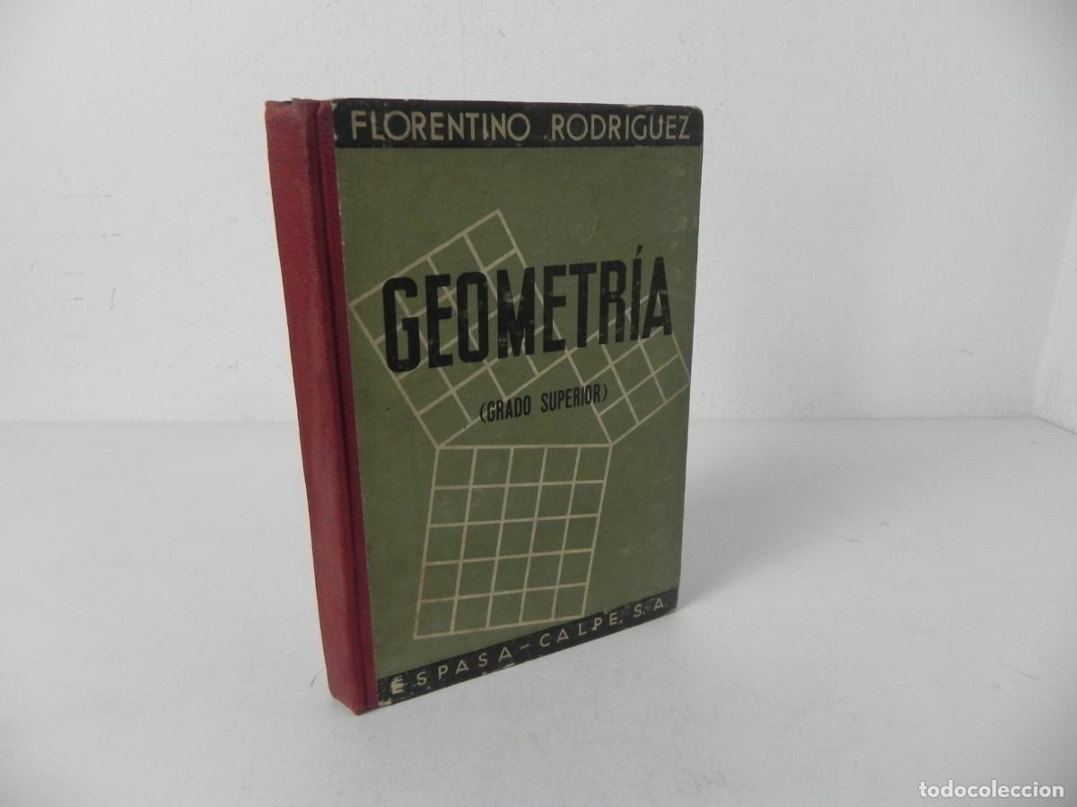 Libros de segunda mano: GEOMETR&Iacute;A (GRADO SUPERIOR) FLORENTINO RODR&Iacute;GUEZ - ESPASA -CALPE-1934