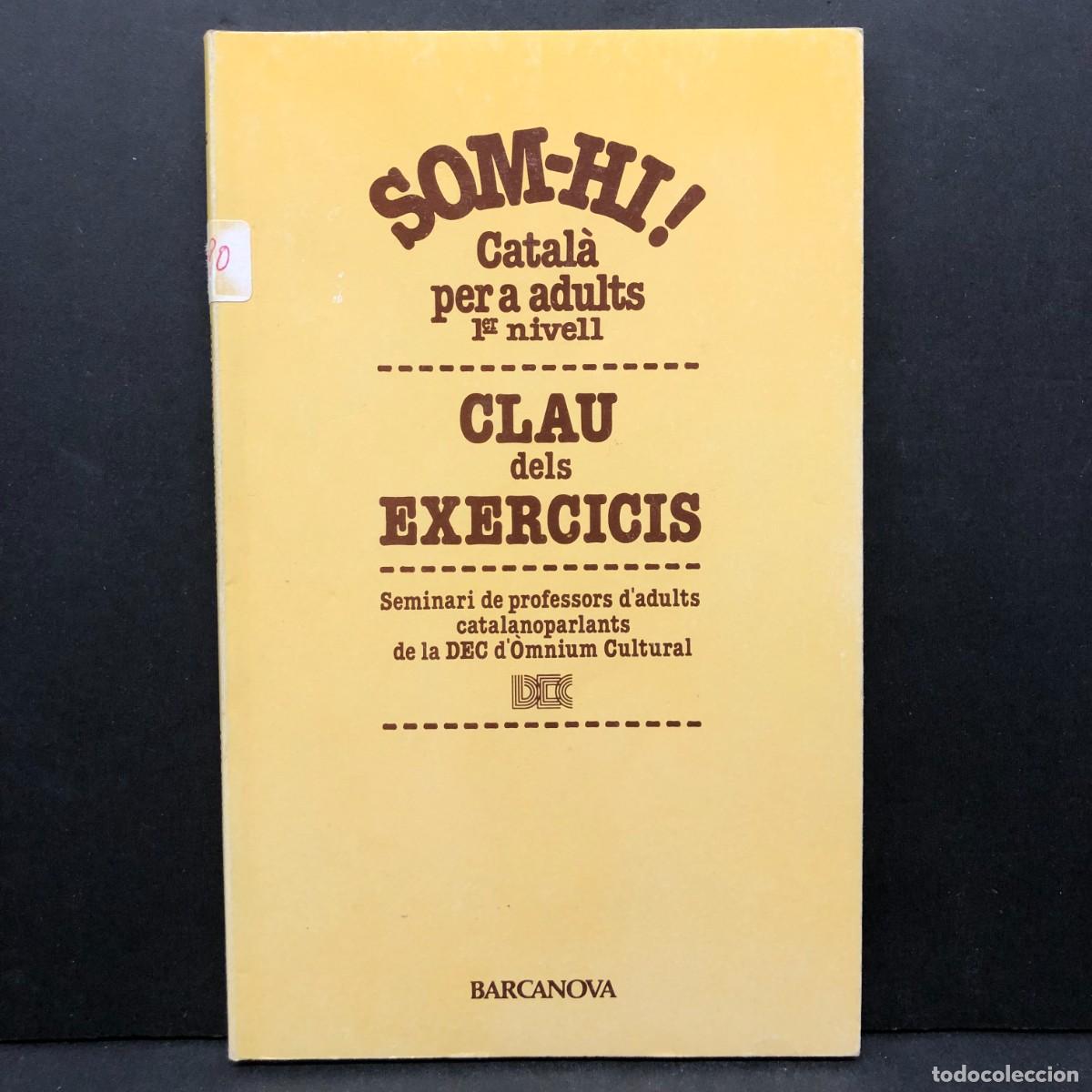 Libros de segunda mano: SOM-HI! - CATAL&Agrave; PER A ADULTS - 1er NIVELL - CALU DELS EXERCICIS - BARCANOVA / 364