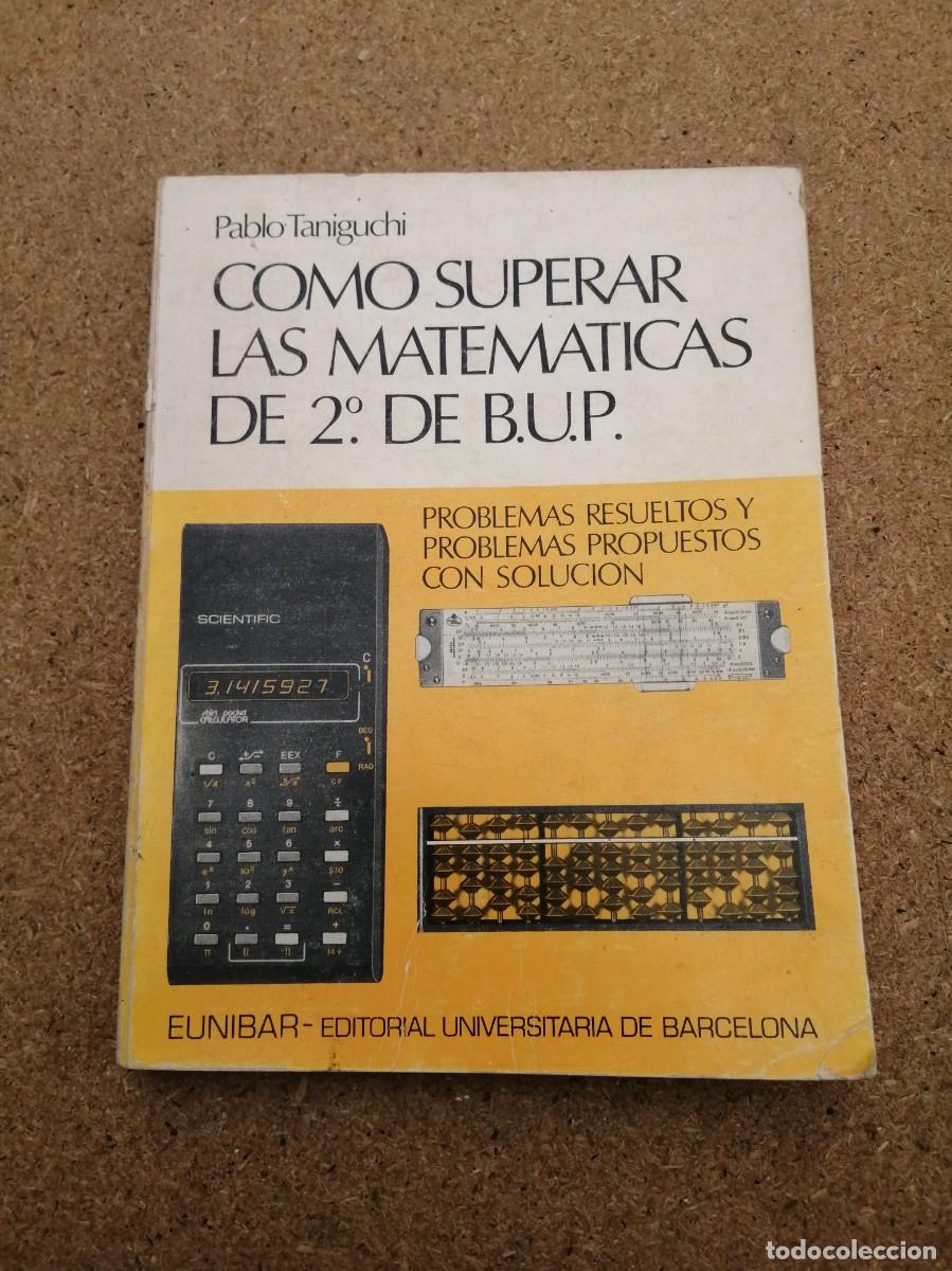 Libros de segunda mano: COMO SUPERAR LAS MATEMATICAS DE 2&ordm; DE BUP (PABLO TANIGUCHI) - Foto 1